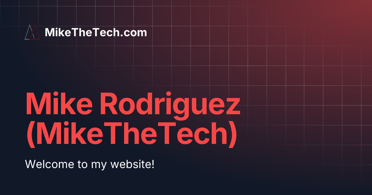 Mike Rodriguez (MikeTheTech) | MikeTheTech.com